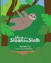 The Secret Life of Sloan the Sloth