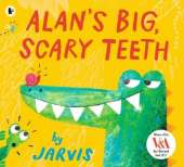 Alan's Big, Scary Teeth: A hilarious picture book for 3-7 year olds, filled with read-aloud fun, from the award-winning Jarvis