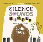 Silence Sounds Simple: A Day in the Life of John Cage