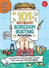 101 Bathroom Boredom Busting Activities: Brain teasers, puzzles, games, jokes, and toilet-paper crafts to keep you busy while you DO YOUR BUSINESS! - Includes Pull-out Poster!