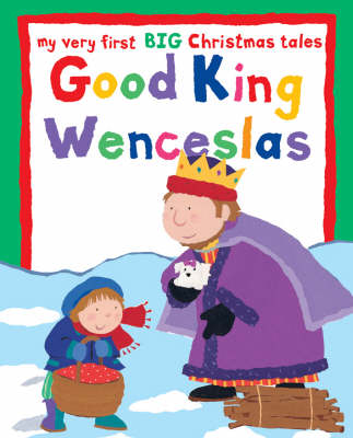 Good King Wenceslas: My Very First BIG Christmas Stories