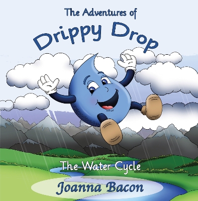 The Adventures of Drippy Drop: The Water Cycle