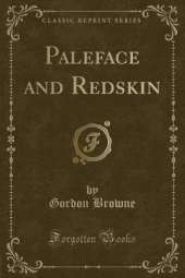 Paleface and Redskin (Classic Reprint)