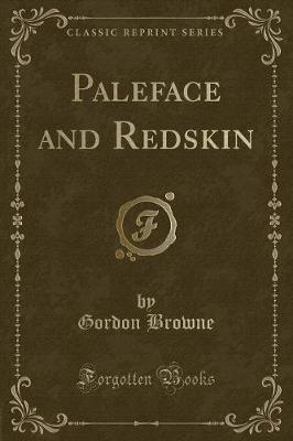 Paleface and Redskin (Classic Reprint)