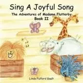 Sing A Joyful Song: The Adventures of Madame Flutterby Book II