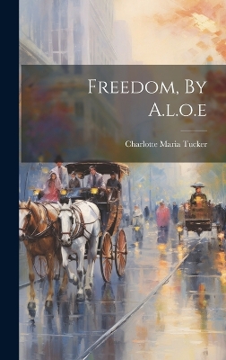Freedom, By A.l.o.e