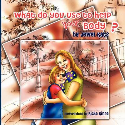 What Do You Use To Help Your Body?: Maggie Explores the World of Disabilities