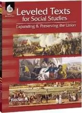 Leveled Texts for Social Studies: Expanding and Preserving the Union: Expanding and Preserving the Union