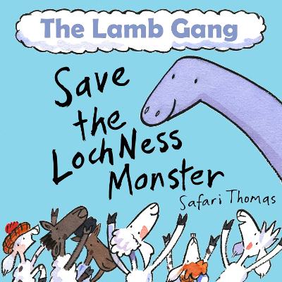 Lamb Gang save the Loch Ness Monster: An environmental, accessible & dyslexia-friendly monster rescue story! (Early Reader)