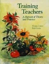Training Teachers: A Harvest of Theory and Practice