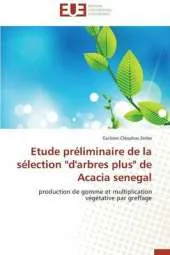 Etude Preliminaire de La Selection D'Arbres Plus de Acacia Senegal