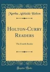 Holton-Curry Readers: The Fourth Reader (Classic Reprint)