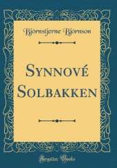 Synnové Solbakken (Classic Reprint)