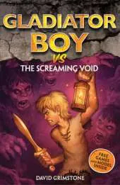 Gladiator Boy vs The Screaming Void: Book 13