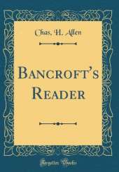 Bancroft's Reader (Classic Reprint)