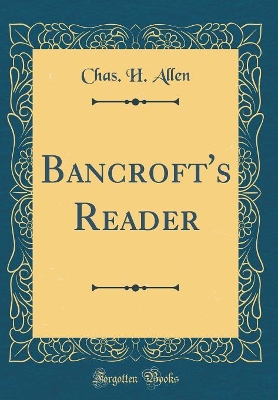 Bancroft's Reader (Classic Reprint)