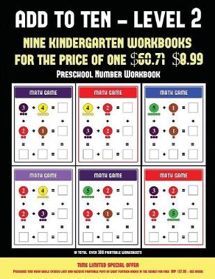 Preschool Number Workbook (Add to Ten - Level 2): 30 Full Color Preschool/Kindergarten Addition Worksheets That Can Assist with Understanding of Math