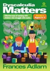 Dyscalculia Matters: Effective Ways of Working with Children Who Struggle with Maths