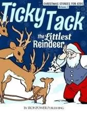 Ticky Tack The Littlest Reindeer - A Christmas Book for Children: Christmas Stories for Kids Volume 1