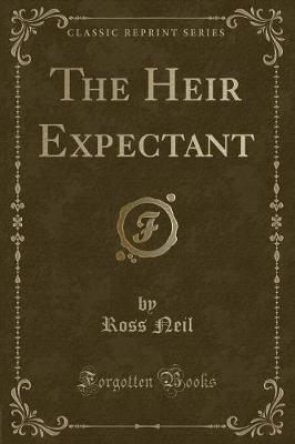 The Heir Expectant (Classic Reprint)
