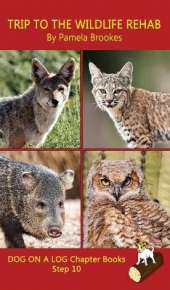 Trip To The Wildlife Rehab Chapter Book: Sound-Out Phonics Books Help Developing Readers, including Students with Dyslexia, Learn to Read (Step 10 in a Systematic Series of Decodable Books)