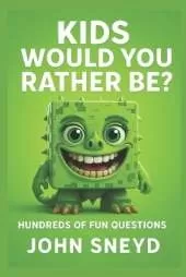 Kids Would You Rather Be?: 500 Hilarious & Imaginative Choices for 6-10 Year Olds
