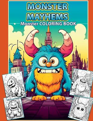 Monster Mayhems: A fun coloring book for all ages