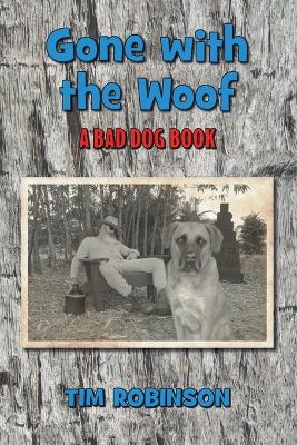 Gone With The Woof: A Bad Dog Book