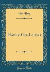 Happy-Go-Lucky (Classic Reprint)