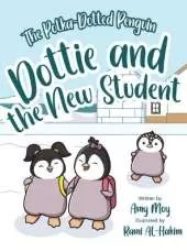 Dottie and the New Student: The Polka-Dotted Penguin