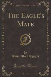 The Eagle's Mate (Classic Reprint)