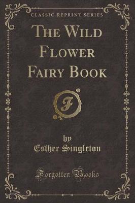The Wild Flower Fairy Book (Classic Reprint)