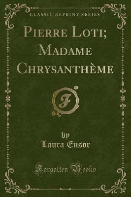 Pierre Loti; Madame Chrysanthème (Classic Reprint)