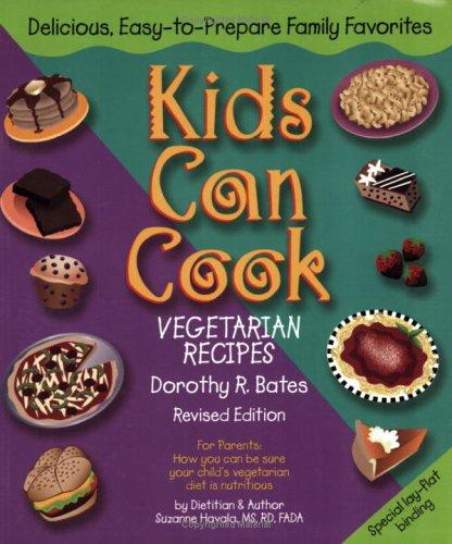 Kids Can Cook: Vegetarian Recipes Kitchen-tested by Kids for Kids