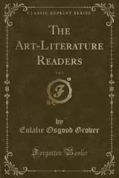 The Art-Literature Readers, Vol. 1 (Classic Reprint)
