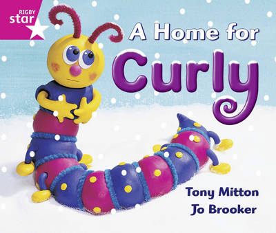 Rigby Star Guided Reception/P1 Pink Level: A Home for Curly 6 Pack Framework Edition
