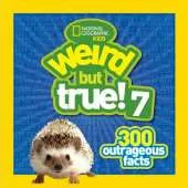 Weird But True! 7: 300 Outrageous Facts