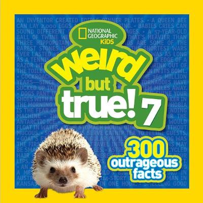 Weird But True! 7: 300 Outrageous Facts