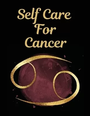 Self Care For Cancer: For Adults For Autism Moms For Nurses Moms Teachers Teens Women With Prompts Day and Night Self Love Gift