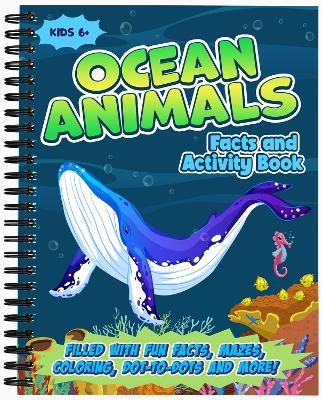 Ocean Animals Activity Book for Kids: Filled with Fun Facts, Mazes, Coloring, Games, Puzzles and More!