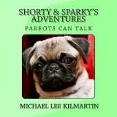 Shorty & Sparky's Adventures: Parrots Can Talk