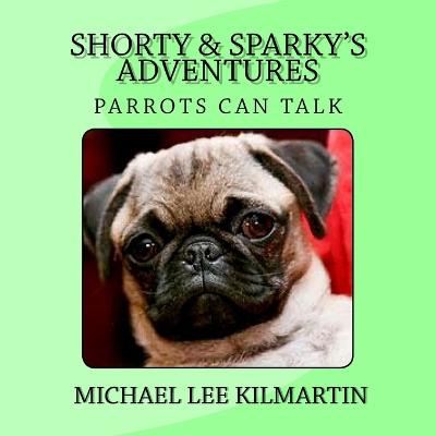 Shorty & Sparky's Adventures: Parrots Can Talk