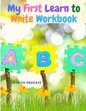 My First Learn to Write Workbook: Practice for Kids with Pen Control, Line Tracing, Letters, and More!