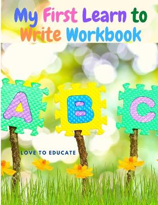 My First Learn to Write Workbook: Practice for Kids with Pen Control, Line Tracing, Letters, and More!