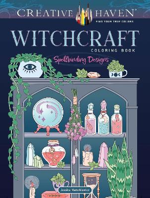 Creative Haven Witchcraft Coloring Book: Spellbinding Designs