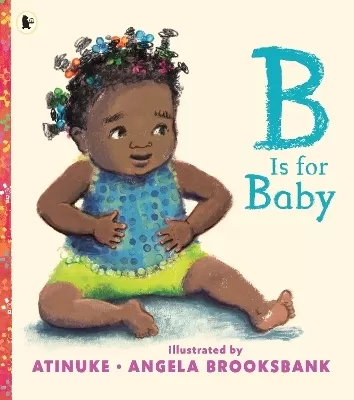 B Is for Baby: A perfect gift for new babies, new-time parents, and toddlers age 2+ learning their first words.