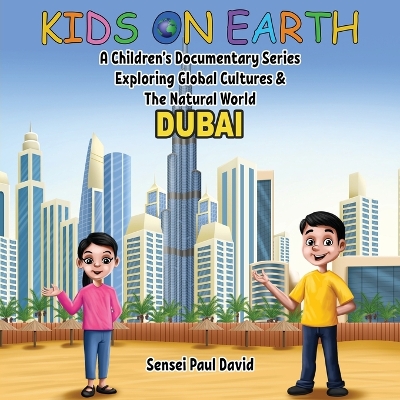 Kids On Earth: A Children's Documentary Series Exploring Global Cultures & The Natural World: DUBAI