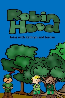 Robin Hood Joins with Kathryn and Jordan