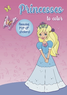 Princesses to color: Amazing Pop-up Stickers
