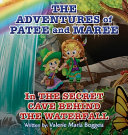 The Adventures of Patee and Maree: The Secret Cave Behind the Waterfall